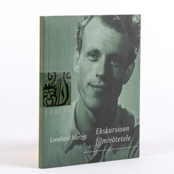 Elavik II Ekskursioon filmivõtetele. Leonhard Merzin. Mälestusi