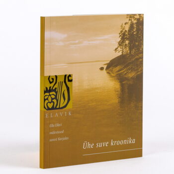 Elavik V. Ühe suve kroonika. Ellu Elleri mälestused. Sortavala puhkekodu, Karjala, 1953. aasta suvi