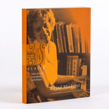 Elavik XIX Kirjad Moskvast. Lilian Semperi kirjavahetus vanematega