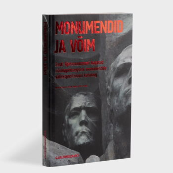 Monumendid ja võim. Eesti Ajaloomuuseumi kogutud nõukogudeaegsete monumentide väliekspositsiooni kataloog