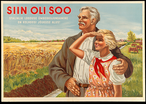 ENSVL plakat - Siin oli soo. Stalinlik looduse ümberkujundamine on kolhoosi jõukuse alus!
