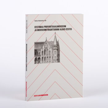 Varia historica VII. Eestimaa Provintsiaalmuuseum ja muuseumi traditsiooni algus Eestis