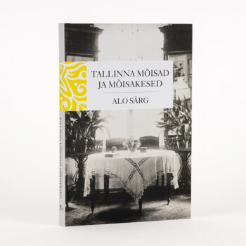 Raamat Tallinna mõisad ja mõisakesed. Alo Särg. Baltisaksa ajalugu. Arhitektuur